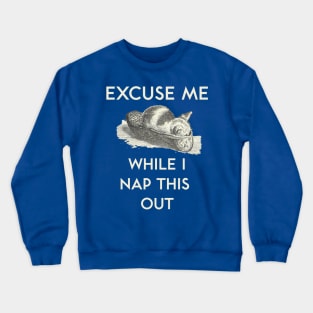 Excuse Me While I Nap This Out Crewneck Sweatshirt